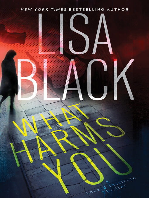 Title details for What Harms You by Lisa Black - Available